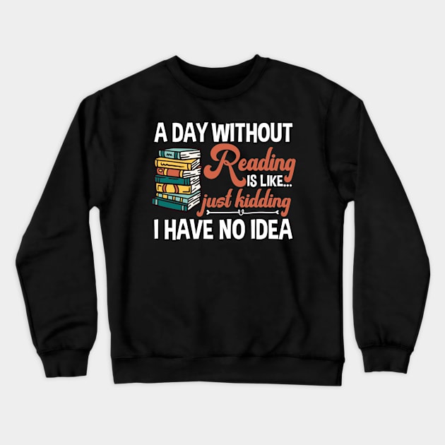 A day without reading Crewneck Sweatshirt by TK Store